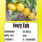 Ivory Egg DER TOMATENFLÜSTERER