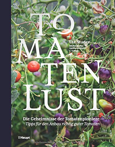 Tomatenlust: Die Geheimnisse der Tomatenpioniere - Tipps für den Anbau richtig guter Tomaten Gebundene Ausgabe  23. Februar 2021 DER TOMATENFLÜSTERER