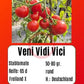 Veni Vidi Vici DER TOMATENFLÜSTERER